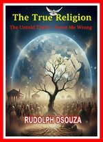 THE TRUE RELIGION: The Untold Truth — Prove Me Wrong